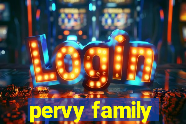 pervy family